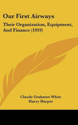 Our First Airways: Their Organization, Equipment, And Finance (1919)