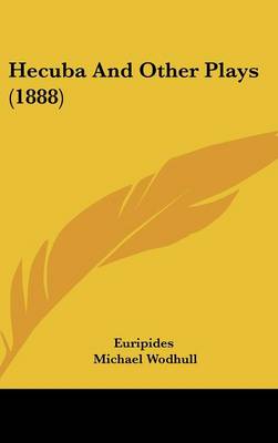 Hecuba And Other Plays (1888)