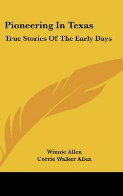 Pioneering in Texas: True Stories of the Early Days