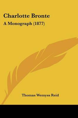 Charlotte Bronte: A Monograph (1877)