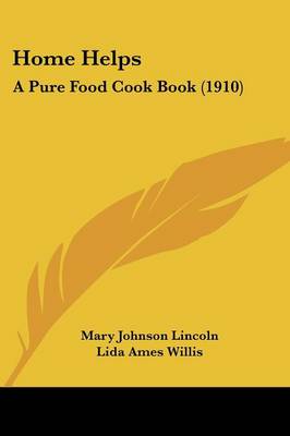 Home Helps: A Pure Food Cook Book (1910)