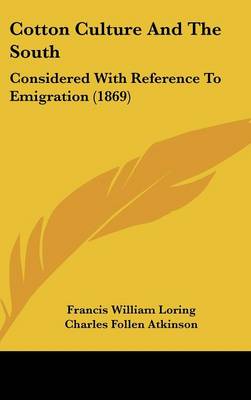 Cotton Culture and the South: Considered with Reference to Emigration (1869)
