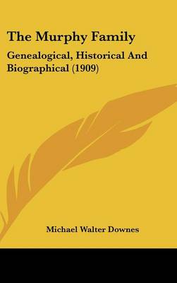 Murphy Family: Genealogical, Historical and Biographical (1909)