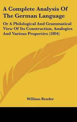 Complete Analysis of the German Language: Or a Philological and Grammatical View of Its Construction, Analogies and  Various Properties (1804)