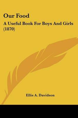 Our Food: A Useful Book For Boys And Girls (1870)