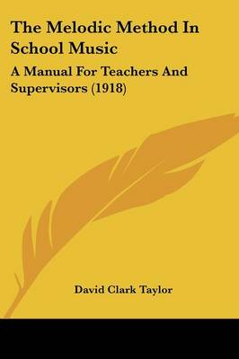Melodic Method In School Music: A Manual For Teachers And Supervisors (1918)