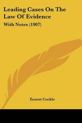 Leading Cases On The Law Of Evidence: With Notes (1907)