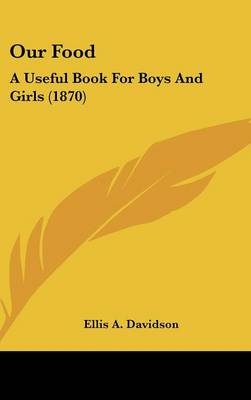 Our Food: A Useful Book For Boys And Girls (1870)