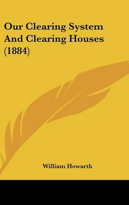 Our Clearing System and Clearing Houses (1884)