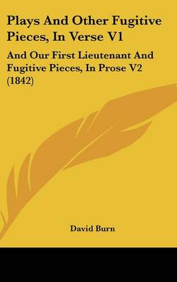 Plays And Other Fugitive Pieces, In Verse V1: And Our First Lieutenant And Fugitive Pieces, In Prose V2 (1842)