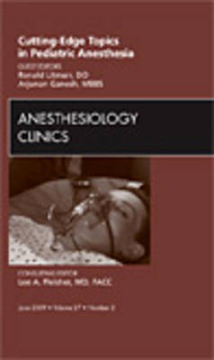 Cutting-Edge Topics in Pediatric Anesthesia, An Issue of Anesthesiology  Clinics, Volume 27-2
