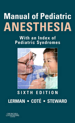 Manual of Pediatric Anesthesia: With an Index of Pediatric Syndromes 6th edition
