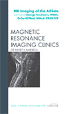 MR Imaging of the Athlete, An Issue of Magnetic Resonance Imaging Clinics, Volume 17-4
