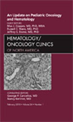 Update on Pediatric Oncology and Hematology , An Issue of  Hematology/Oncology Clinics of North America, Volume 24-1