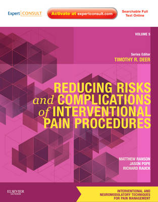 Reducing Risks and Complications of Interventional Pain Procedures: Volume 5: A Volume in the Interventional and Neuromodulatory Techniques for  Pain Management Series; Expert Consult Online and Print