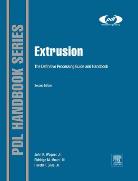 Extrusion: The Definitive Processing Guide and Handbook