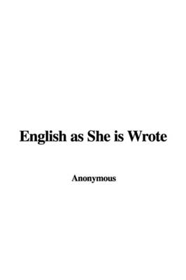English as She Is Wrote