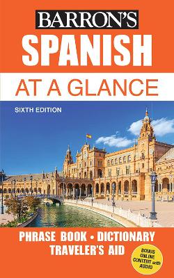 Spanish At a Glance: Foreign Language Phrasebook & Dictionary Sixth Edition