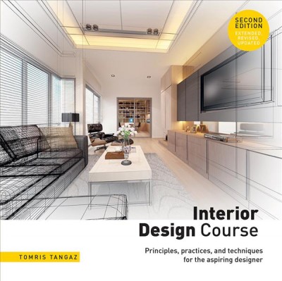 Interior Design Course: Principles, Practices, and Techniques for the Aspiring Designer 2nd Revised ed.