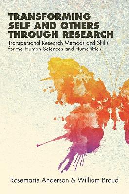 Transforming Self and Others through Research: Transpersonal Research Methods and Skills for the Human Sciences and  Humanities