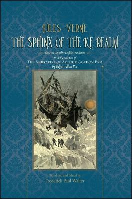 Sphinx of the Ice Realm: The First Complete English Translation, with the Full Text of The Narrative  of Arthur Gordon Pym by Edgar Allan Poe