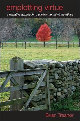 Emplotting Virtue: A Narrative Approach to Environmental Virtue Ethics