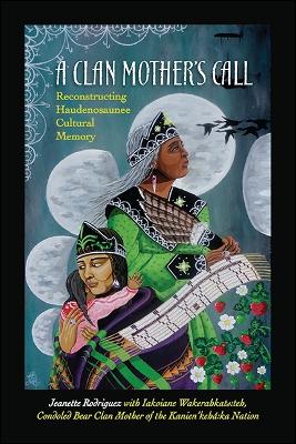 Clan Mother's Call: Reconstructing Haudenosaunee Cultural Memory