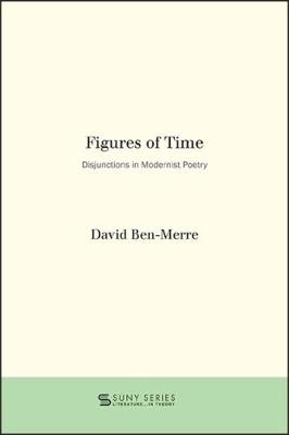 Figures of Time: Disjunctions in Modernist Poetry