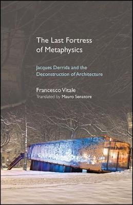 Last Fortress of Metaphysics: Jacques Derrida and the Deconstruction of Architecture