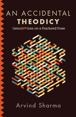 Accidental Theodicy: Genuflexions on a Fractured Knee