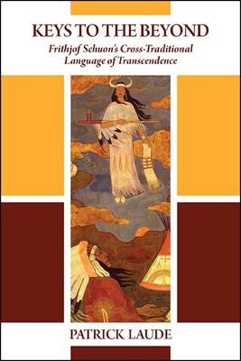 Keys to the Beyond: Frithjof Schuon's Cross-Traditional Language of Transcendence