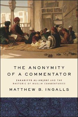 Anonymity of a Commentator: Zakariyya al-Ansari and the Rhetoric of Muslim Commentaries