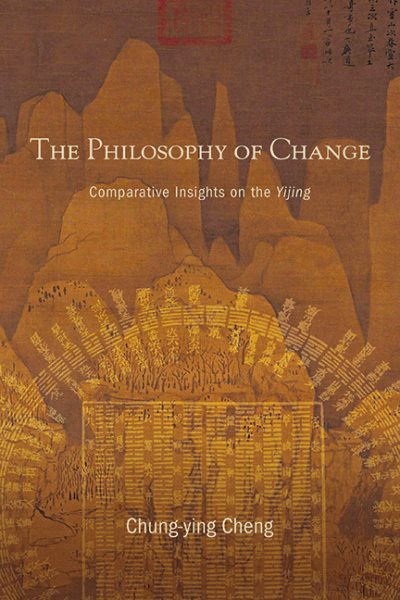 Philosophy of Change: Comparative Insights on the Yijing