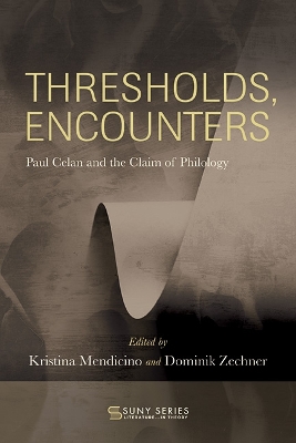 Thresholds, Encounters: Paul Celan and the Claim of Philology