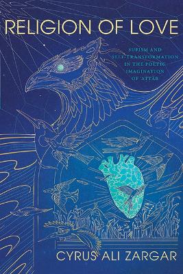 Religion of Love: Sufism and Self-Transformation in the Poetic Imagination of Ar