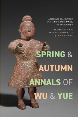 Spring and Autumn Annals of Wu and Yue: A Literary Translation of the First Chinese Novel, Wu Yue chunqiu