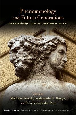 Phenomenology and Future Generations: Generativity, Justice, and Amor Mundi