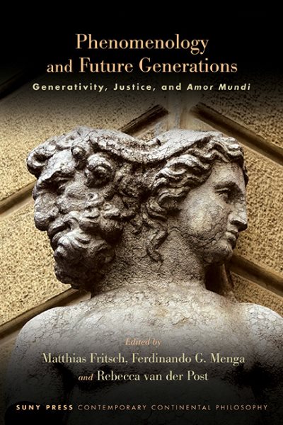 Phenomenology and Future Generations: Generativity, Justice, and Amor Mundi