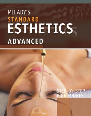 Step-by-Step Procedures for Milady's Standard Esthetics: Advanced: Advanced Step-by-Step Procedures