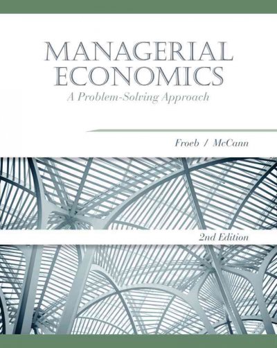 Managerial Economics: A Problem Solving Approach 2nd ed.