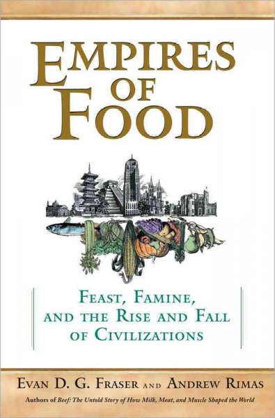 Empires of Food: How Civilizations Revolve Around the Dinner Table