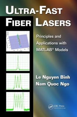 Ultra-Fast Fiber Lasers: Principles and Applications with MATLAB® Models