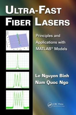 Ultra-Fast Fiber Lasers: Principles and Applications with MATLAB(R) Models