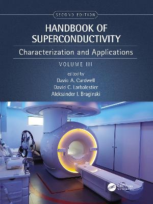 Handbook of Superconductivity: Characterization and Applications, Volume Three 2nd edition