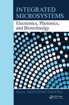 Integrated Microsystems: Electronics, Photonics, and Biotechnology