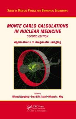 Monte Carlo Calculations in Nuclear Medicine: Applications in Diagnostic Imaging 2nd edition