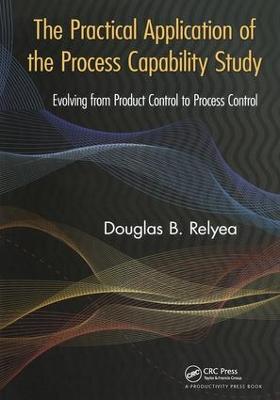 Practical Application of the Process Capability Study: Evolving From Product Control to Process Control