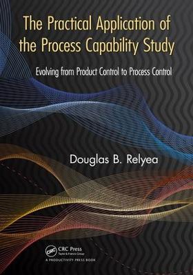 Practical Application of the Process Capability Study: Evolving From Product Control to Process Control
