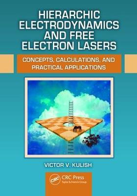 Hierarchic Electrodynamics and Free Electron Lasers: Concepts, Calculations, and Practical Applications
