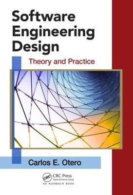 Software Engineering Design: Theory and Practice